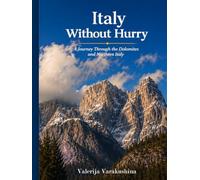Italy Without Hurry: A Journey Through the Dolomites and Northern Italy
