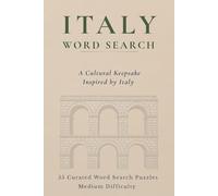 Italy Word Search: 55 Medium-Difficulty Word Search Puzzles Featuring Italian Food, Cities & Culture