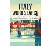 Italy Word Search: 75 Travel-Themed Puzzles Inspired by Rome, Venice, Tuscany & More