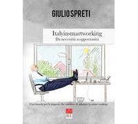 Italyinsmartworking. Da necessità a opportunità. Una bussola per le imprese che valutano di adottare lo smart working