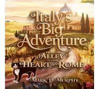 Italy's Big Adventure: From the Alley to the Heart of Rome