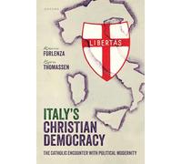 Italy's Christian Democracy: The Catholic Encounter with Political Modernity