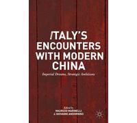 Italy's Encounters With Modern China: Imperial Dreams, Strategic Ambitions