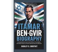 ITAMAR BEN-GVIR BIOGRAPHY: A Comprehensive Look at the Politics, Provocations, and Global Impact of Israel's National Security Minister