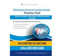 ITCA - Data Science Fundamentals Practice Test: 204 Up-To-Date Questions, 4 Full-Length Tests, And Proven Strategies To Pass The ISACA ITCA - Data Science Fundamentals Exam On Your First Try