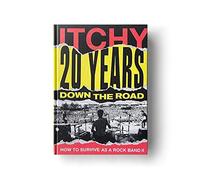 ITCHY 20 Years Down The Road: How To Survive As A Rock Band I (Copertina rigida)