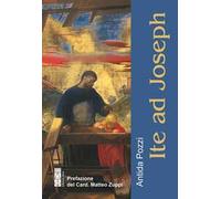 Ite ad Joseph. Padre di tenerezza. Uomo di speranza
