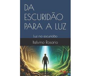 Itelvino Rosario Da Escuridão Para a Luz (Tascabile)