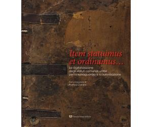 Item statuimus et ordinamus... La digitalizzazione degli statuti comunali umbri