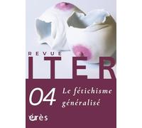 Iter 4 - Le fétichisme généralisé