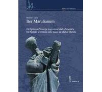 Iter marulianum. Od Splita do Venecije tragovima Marka Marulica-Da Spalato a Venezia sulle tracce di Marko Marulic