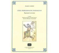 Iter, peregrinatio, passagium. Ripensare la crociata