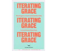 Iterating Grace. Perle di saggezza e scomode verità della Silicon Valley. La storia ritrovata di Koons Crooks