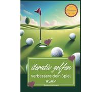 Iterativ golfen - verbessere dein Spiel: As Soon As Possible - Runde für Runde - HCPI 54-26,5 - Beginners