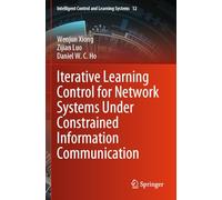 Iterative Learning Control for Network Systems Under Constrained Information Communication: 12