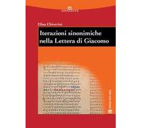 Iterazioni sinonimiche nella Lettera di Giacomo. Studio lessicografico ed esegetico