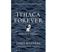 Ithaca Forever: Penelope Speaks, A Novel