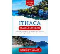 Ithaca Travel Guide 2025: Exploring the Pristine Beaches, Top Attractions, Scenic Adventures, and Thriving Nightlife of Greece's Ionian Paradise.