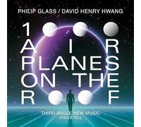 Ithica Tell; Third Angle New Music - Philip Glass; David Henry Hwang: 1000 Airplanes on the Roof
