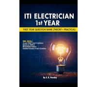 ITI ELECTRICIAN 1st YEAR QUESTION BANK 500+ MCQ's (THEORY+PRACTICAL): With detailed answer to each question, Based on NCVT Curriculum