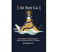 Iti Neti Ca: Tales & Talks on the Isha Upanishad with Dr. Alok Pandey and Dr. O.P. Sharma
