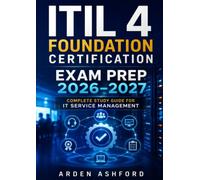 ITIL 4 Foundation Certification Exam Prep 2026-2027: ITIL 4 Foundation Certification Exam Prep 2026-2027