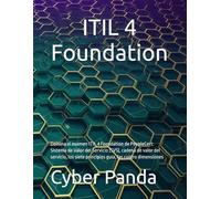 ITIL 4 Foundation: Domina el examen ITIL 4 Foundation de PeopleCert: Sistema de Valor del Servicio (SVS), cadena de valor del servicio, los siete principios guía, las cuatro dimensiones