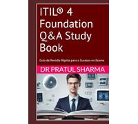 ITIL® 4 Foundation Q&A Study Book: Guia de Revisão Rápida para o Sucesso no Exame
