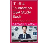 ITIL® 4 Foundation Q&A Study Book: Guía de Revisión Rápida para el Éxito en el Examen