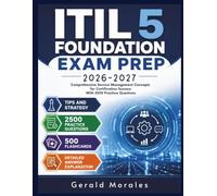 ITIL 5 Foundation Exam Prep 2026-2027: Comprehensive Service Management Concepts for Certification Success With 2500 Practice Questions