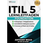 ITIL 5 Foundation Lernleitfaden 2026: Erfolgreich zur ITIL V5 Zertifizierung beim ersten Versuch | 165 Übungsfragen mit Erklärungen, alle 34 Praktiken, KI-Governance & 6C-Modell, Prüfungsstrategie