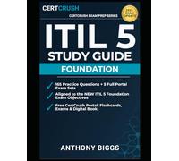 ITIL 5 Foundation Study Guide 2026: Master the ITIL Version 5 Exam | 165 Practice Questions with Detailed Explanations, AI Governance & 6C Model, All 34 Practices, Exam Strategy