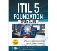 ITIL 5 Foundation Study Guide: The Complete Exam Preparation Guide with Full-Length Practice Tests and Detailed Answer Explanations