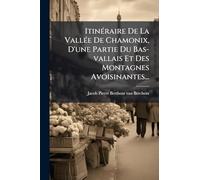 ItinÃ(c)raire De La VallÃ(c)e De Chamonix, D'une Partie Du Bas-vallais Et Des Montagnes Avoisinantes...