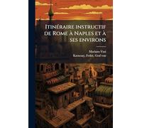 ItinÃ(c)raire instructif de Rome Ã Naples et Ã ses environs