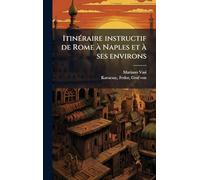 ItinÃ(c)raire instructif de Rome Ã Naples et Ã ses environs