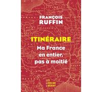 Itinéraire: Ma France en entier, pas à moitié !