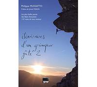ITINÉRAIRES D'UN GRIMPEUR GATÉ 2: Tome 2, Les plus belles parois des Alpes françaises. 132 voies tous niveaux