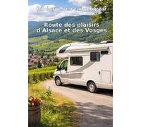 Itinéraires en camping-car: Route des plaisirs d'Alsace et des Vosges