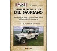 Itinerari archeologici del Gargano. Il territorio, la storia e l’archeologia