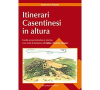 Libri Francesco Pasetto - Itinerari Casentinesi In Altura. Guida Escursionistica