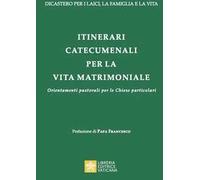 Itinerari catecumenali per la vita matrimoniale. Orientamenti pastorali per le Chiese particolari