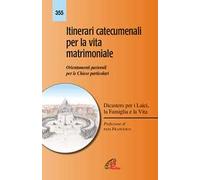 Itinerari catecumenali per la vita matrimoniale. Orientamenti pastorali per le Chiese particolari