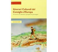 Itinerari culturali del consiglio d'Europa tra ricerce di identità e progetto di paesaggio