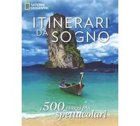 Itinerari da sogno. I 500 viaggi più spettacolari. Ediz. a colori