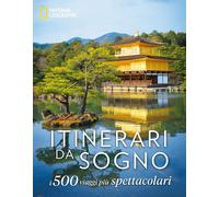 Itinerari Da Sogno. I 500 Viaggi Più Spettacolari. Ediz. a Colori