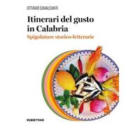 Itinerari del gusto in Calabria. Spigolature storico-letterarie