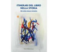 Itinerari del libro nella storia. Per Anna Giulia Cavagna