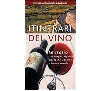 Itinerari del vino. Italia - [Istituto Geografico De Agostini]