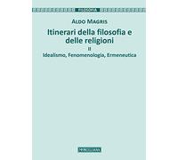 Itinerari della filosofia e delle religioni. Vol. 2: Idealismo, fenomenologia, ermeneutica.